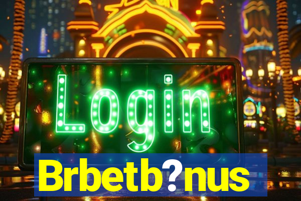 Brbetb?nus