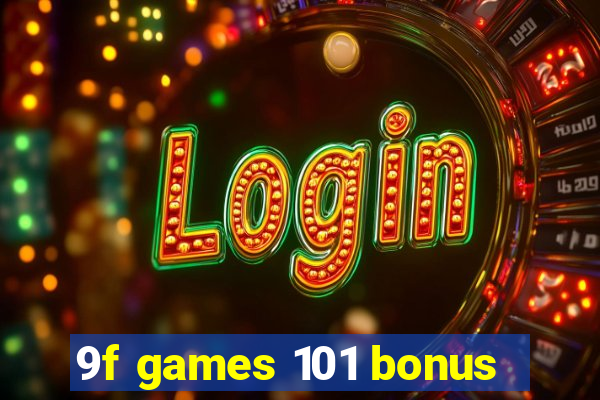 9f games 101 bonus