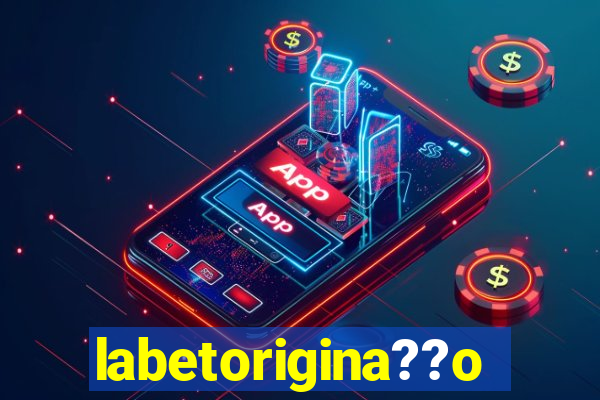 labetorigina??o