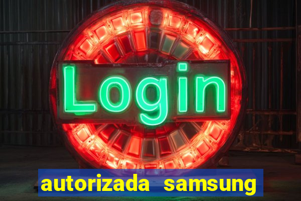 autorizada samsung santos canal 3