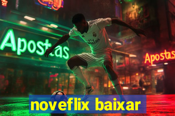 noveflix baixar