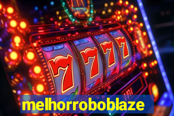 melhorroboblaze