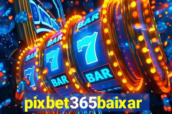 pixbet365baixar