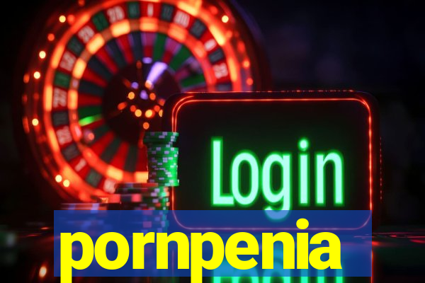 pornpenia