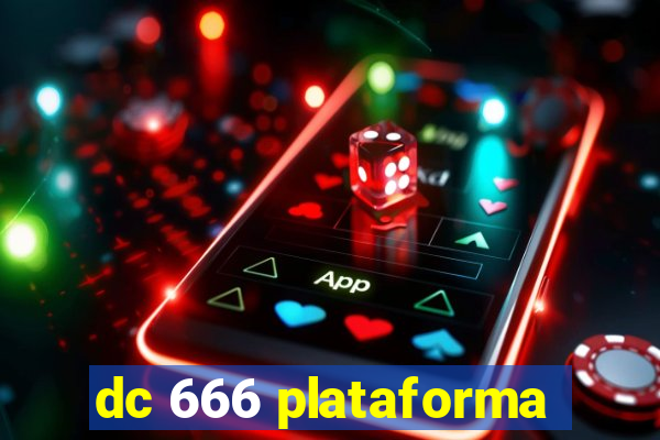 dc 666 plataforma