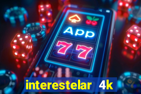 interestelar 4k dublado download