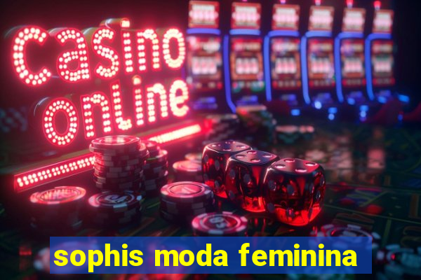 sophis moda feminina