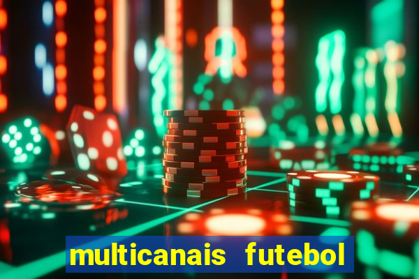 multicanais futebol ao vivo