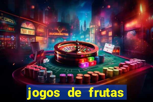 jogos de frutas para ganhar dinheiro