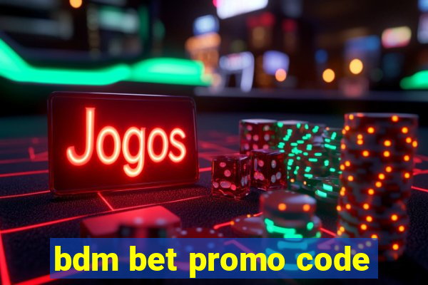 bdm bet promo code