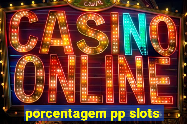 porcentagem pp slots