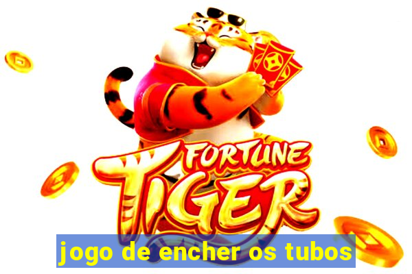 jogo de encher os tubos