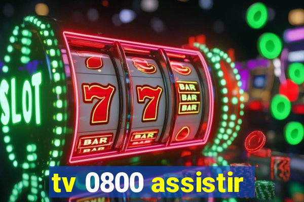 tv 0800 assistir