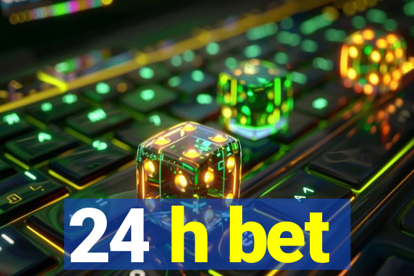 24 h bet