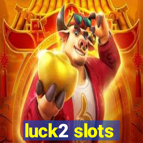 luck2 slots