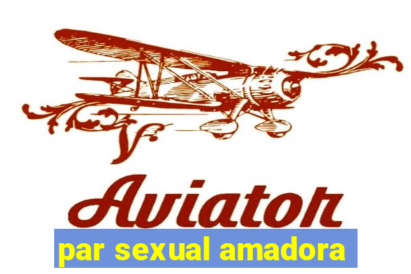 par sexual amadora