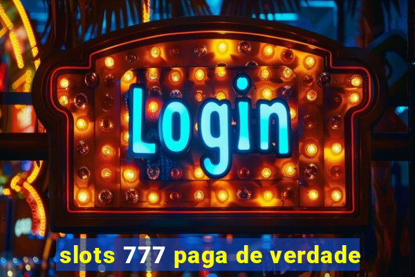 slots 777 paga de verdade