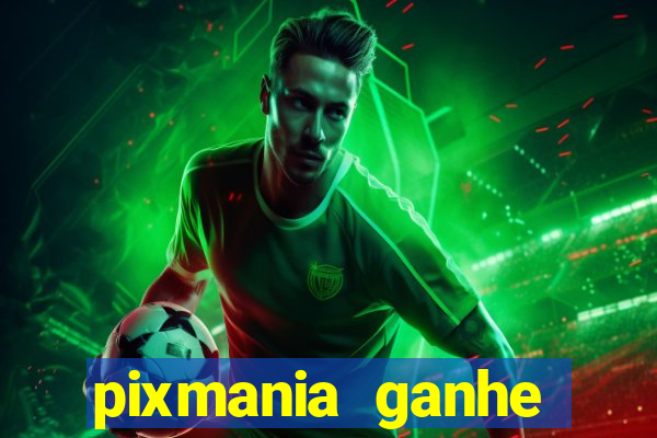 pixmania ganhe prêmios no pix