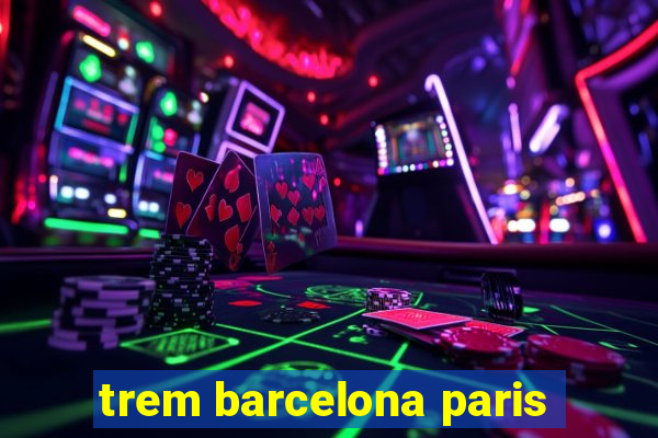 trem barcelona paris