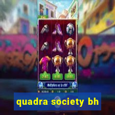 quadra society bh