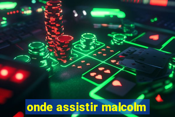 onde assistir malcolm