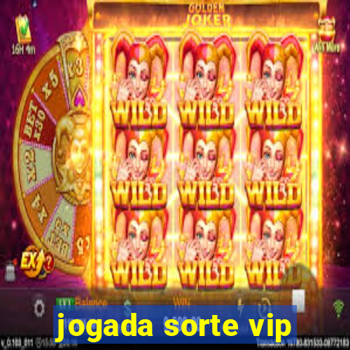 jogada sorte vip