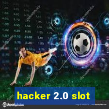 hacker 2.0 slot