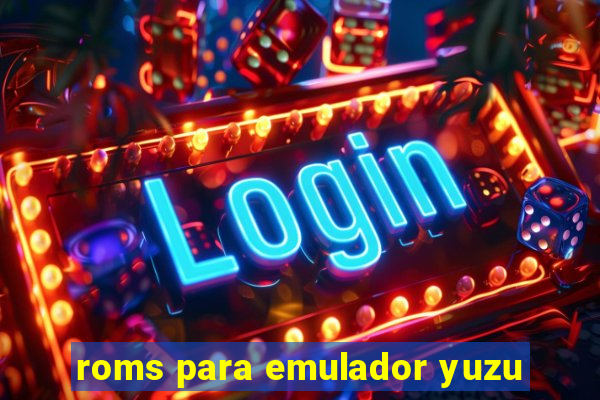 roms para emulador yuzu