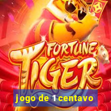 jogo de 1 centavo