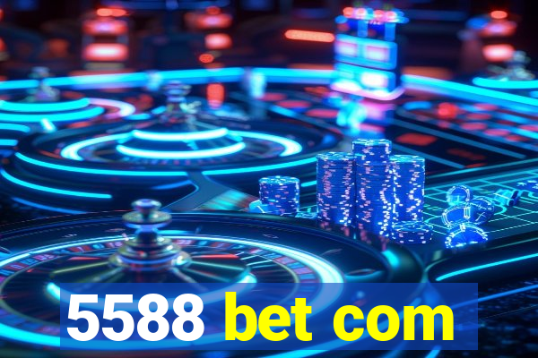 5588 bet com