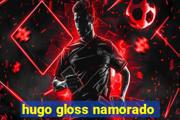 hugo gloss namorado