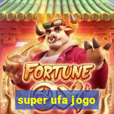 super ufa jogo