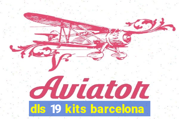 dls 19 kits barcelona