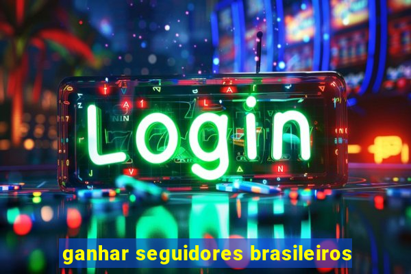 ganhar seguidores brasileiros