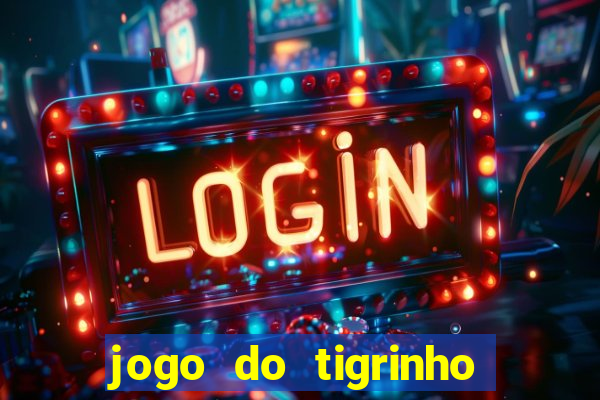 jogo do tigrinho na casa chinesa