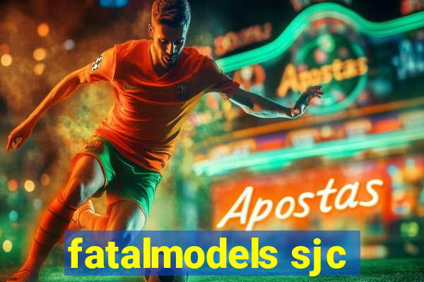 fatalmodels sjc