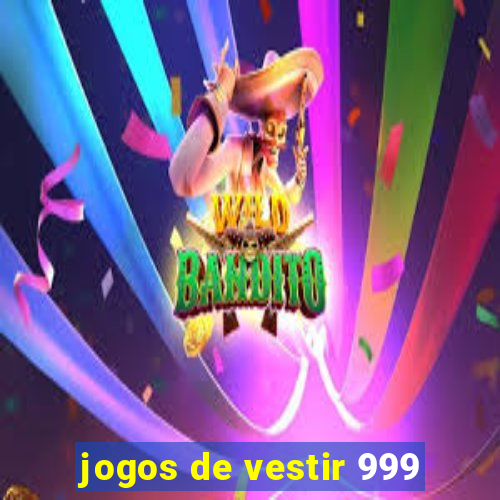 jogos de vestir 999