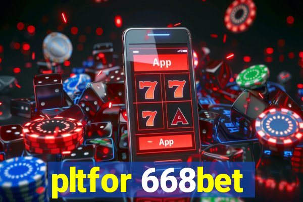 pltfor 668bet