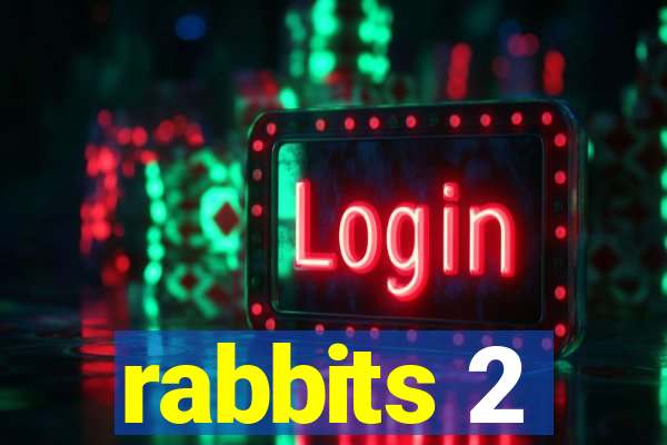 rabbits 2