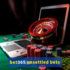 bet365 unsettled bets