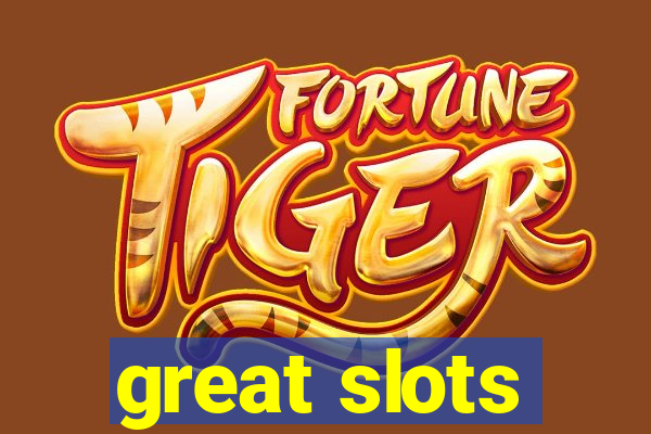 great slots