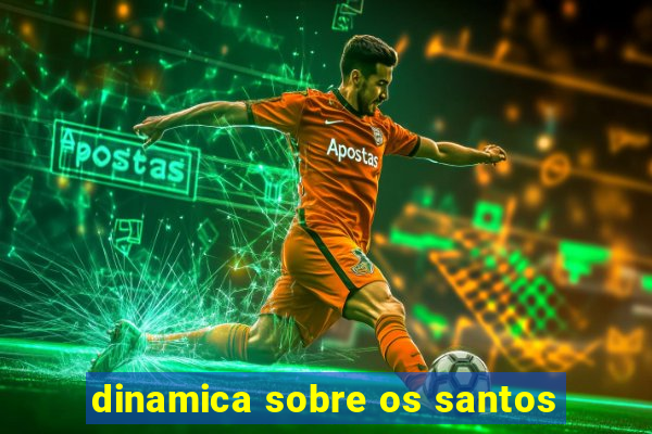 dinamica sobre os santos