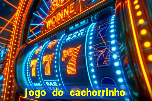 jogo do cachorrinho que ganha dinheiro