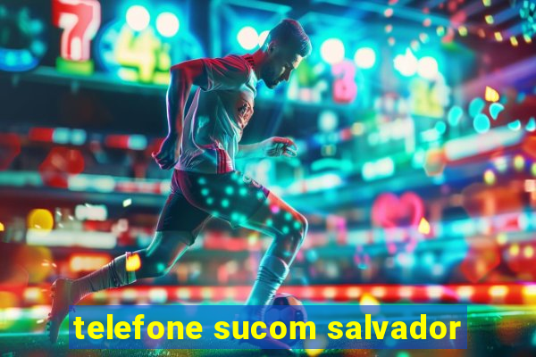 telefone sucom salvador