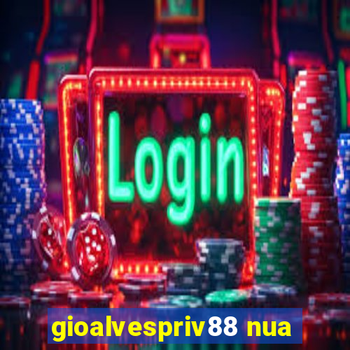 gioalvespriv88 nua