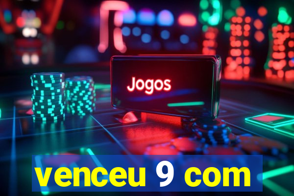 venceu 9 com