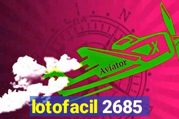 lotofacil 2685