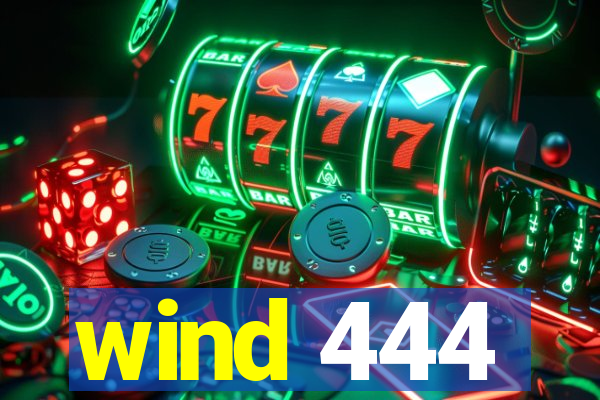 wind 444