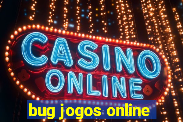 bug jogos online