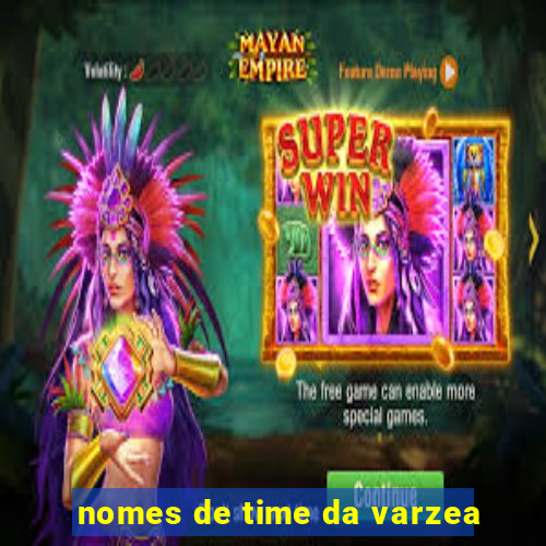 nomes de time da varzea